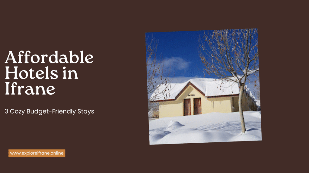 Poster featuring Farah Inn, Les Tilleuls, and Résidence Ifrane Palace — affordable hotels in Ifrane for budget travelers.